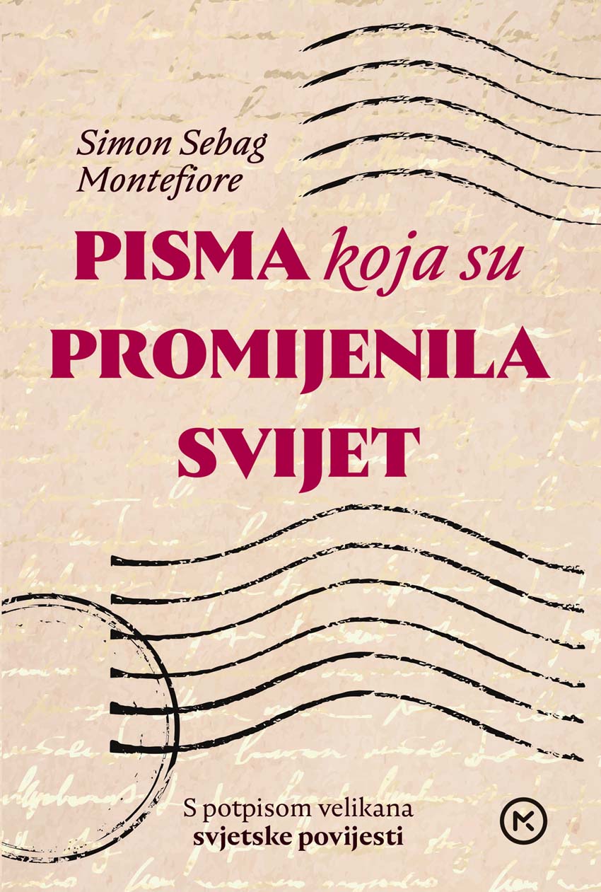 simon-sebag-montefiore-pisma-koja-su-promijenila-svijet-mozaik-knjiga-lifestyle-modnialmanah