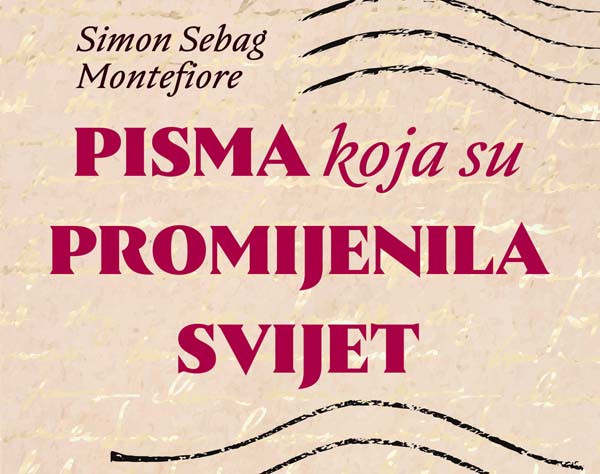 simon-sebag-montefiore-pisma-koja-su-promijenila-svijet-mozaik-knjiga-lifestyle-modnialmanah
