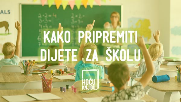 hoću-knjigu-kako-pripremiti-torbiranje-dijete-za-školu-modnialmanah-lifestyle